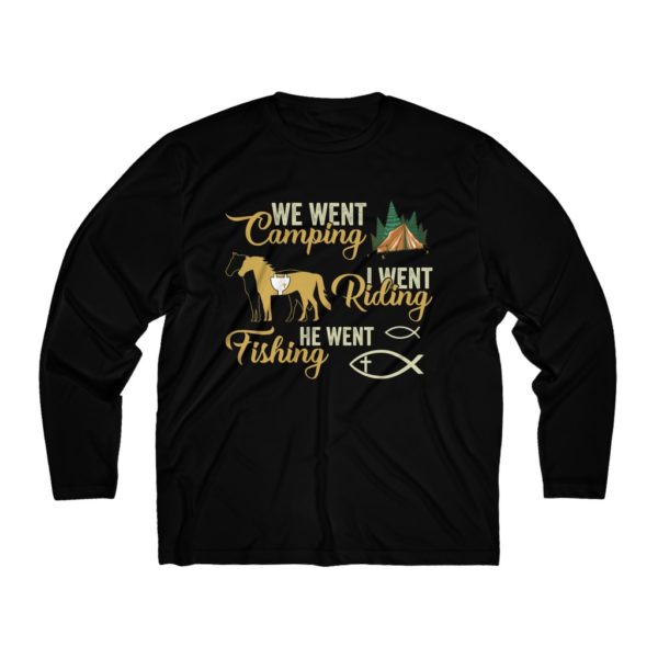 We Went Camping, I went Riding, He went Fishing - Long Sleeve T-Shirt  (Moisture Absorbing) - Image 3