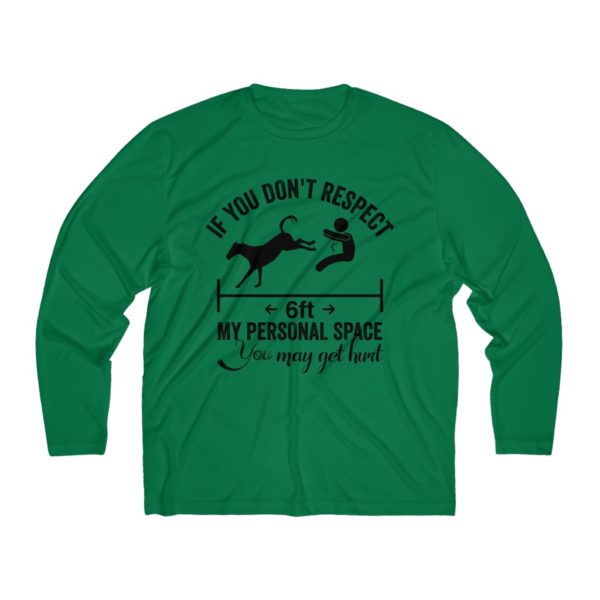 If You Dont Respect my Personal Space You May Get Hurt - Long Sleeve T-Shirt  (Moisture Absorbing) - Image 3