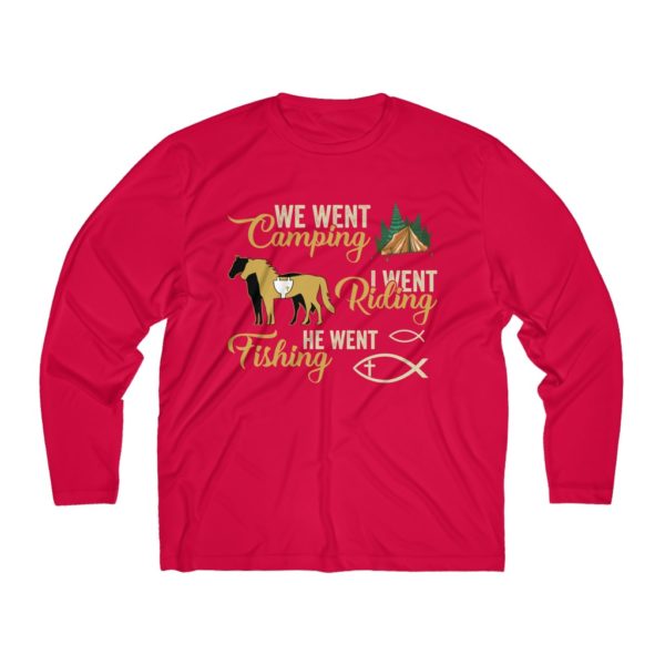 We Went Camping, I went Riding, He went Fishing - Long Sleeve T-Shirt  (Moisture Absorbing) - Image 9