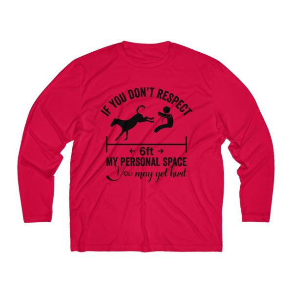 If You Dont Respect my Personal Space You May Get Hurt - Long Sleeve T-Shirt  (Moisture Absorbing)