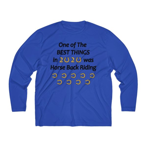 One of the Best Things of 2020 was Horse Back Riding - Long Sleeve T-Shirt  (Moisture Absorbing)