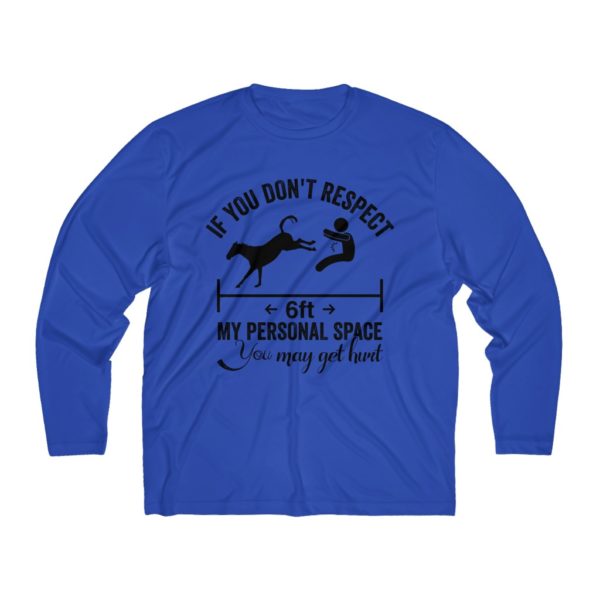 If You Dont Respect my Personal Space You May Get Hurt - Long Sleeve T-Shirt  (Moisture Absorbing) - Image 5