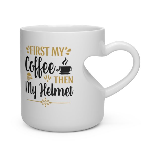 First My Coffee, Then My Helmet - Heart Shape Mug Handle