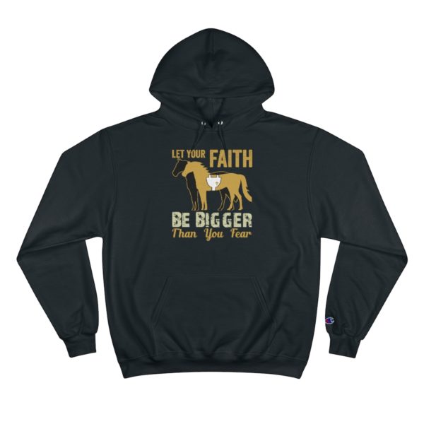 Let Your Faith Be Bigger than Your Fear - Champion Hoodie