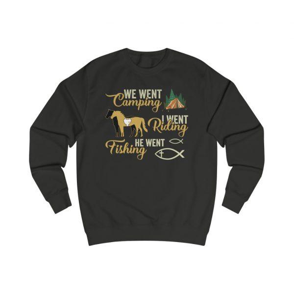 We went Camping, I went Riding, He went Fishing - Dark Sweatshirt