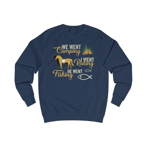 We went Camping, I went Riding, He went Fishing - Dark Sweatshirt - Image 5